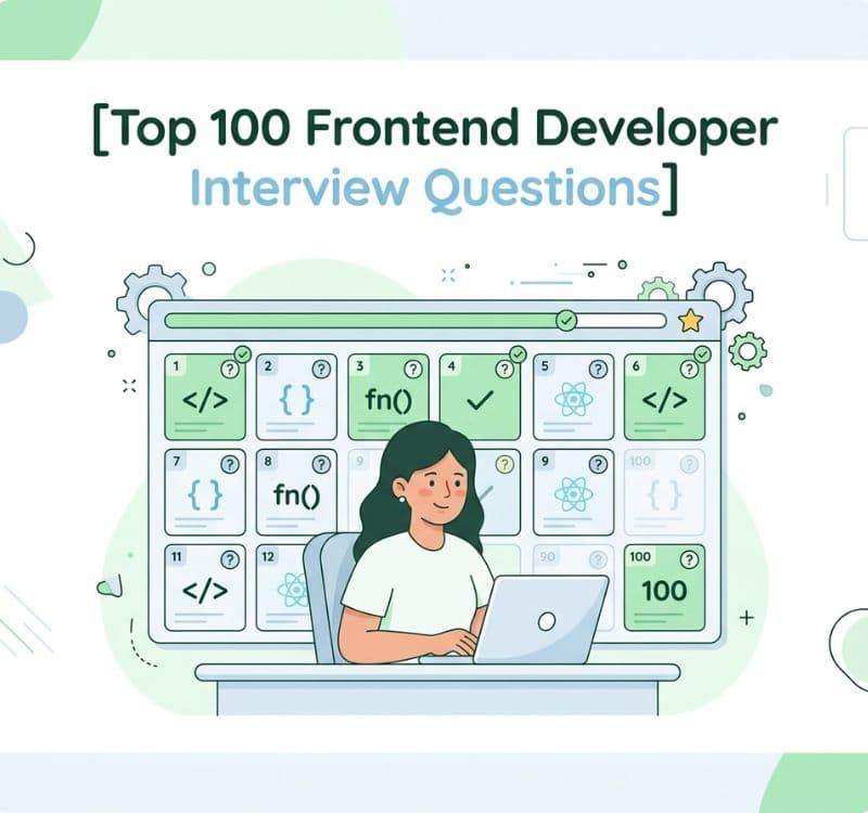 Top 100 Frontend Developer Interview Questions